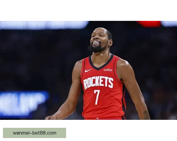 杜兰特与申京化学反应提升 火箭中锋三分能力激增